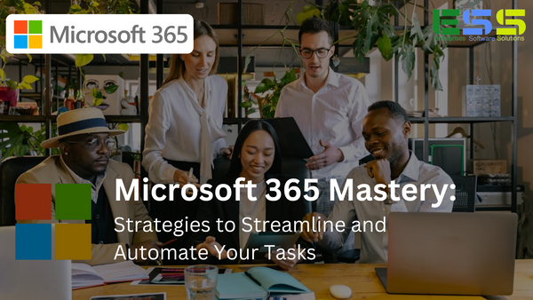 Microsoft 365 Mastery: Strategies to Streamline and Automate Your Tasks