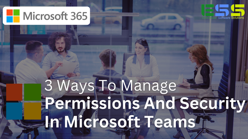 3 Ways To Manage Permissions And Security In Microsoft Teams