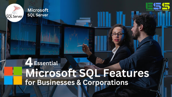 4 Essential Microsoft SQL Features for Businesses and Corporations