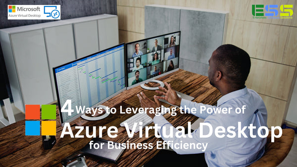 4 Ways to Leveraging the Power of Azure Virtual Desktop for Business Efficiency
