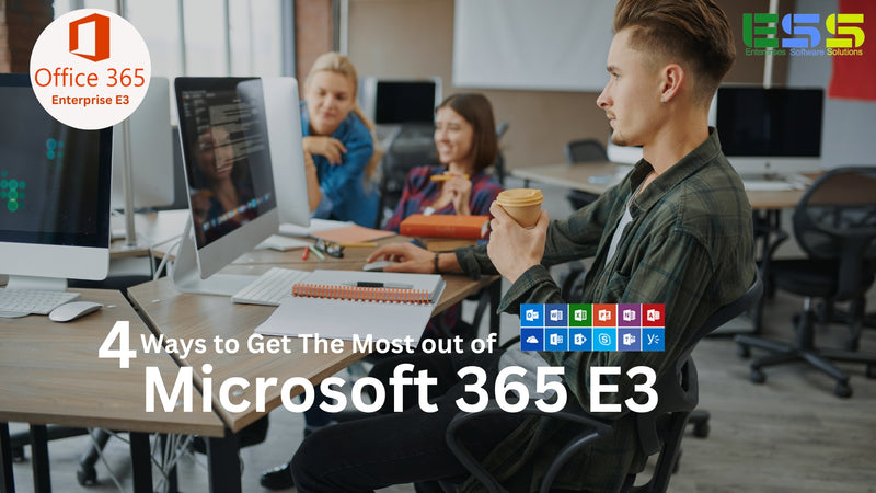 4 ways to get the most out of Microsoft 365 E3