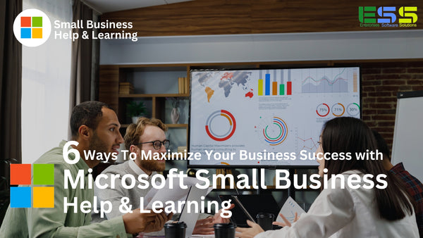 6 Ways to Maximize Your Business Success with Microsoft Small Business Help & Learning