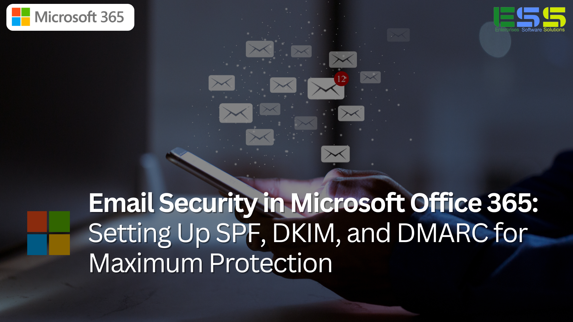 Email Security in Microsoft Office 365: Setting Up SPF, DKIM, and DMAR