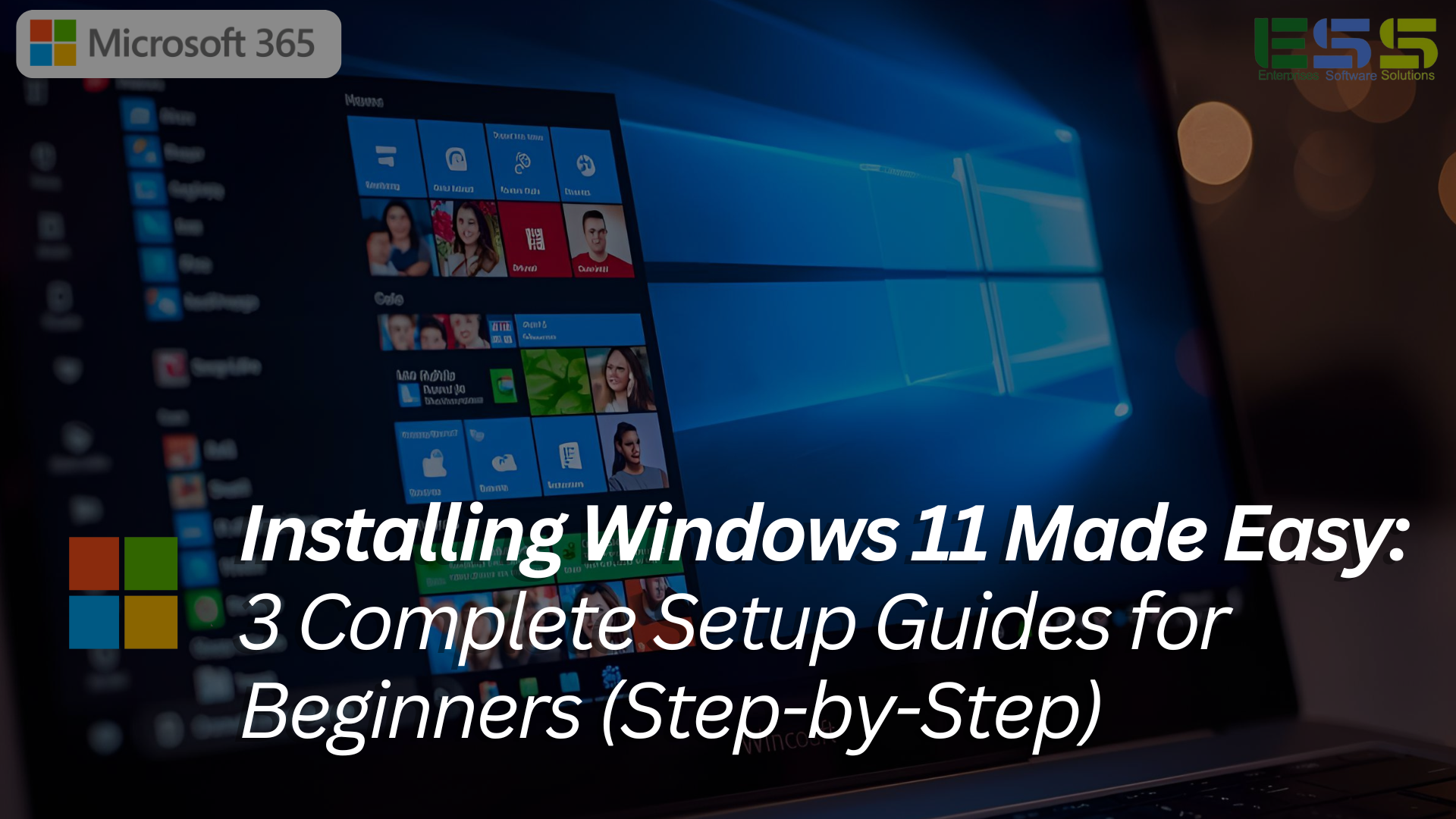 Installing Windows 11 Made Easy: 3 Complete Setup Guides for Beginners