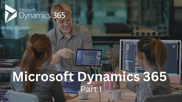 Microsoft Dynamics 365 Part I