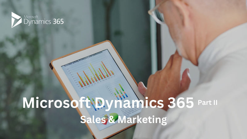 Microsoft Dynamics 365 Part II: Sales & Marketing