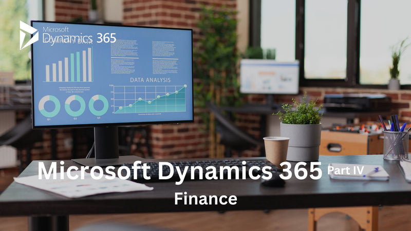 Microsoft Dynamics 365 Part IV: Finance