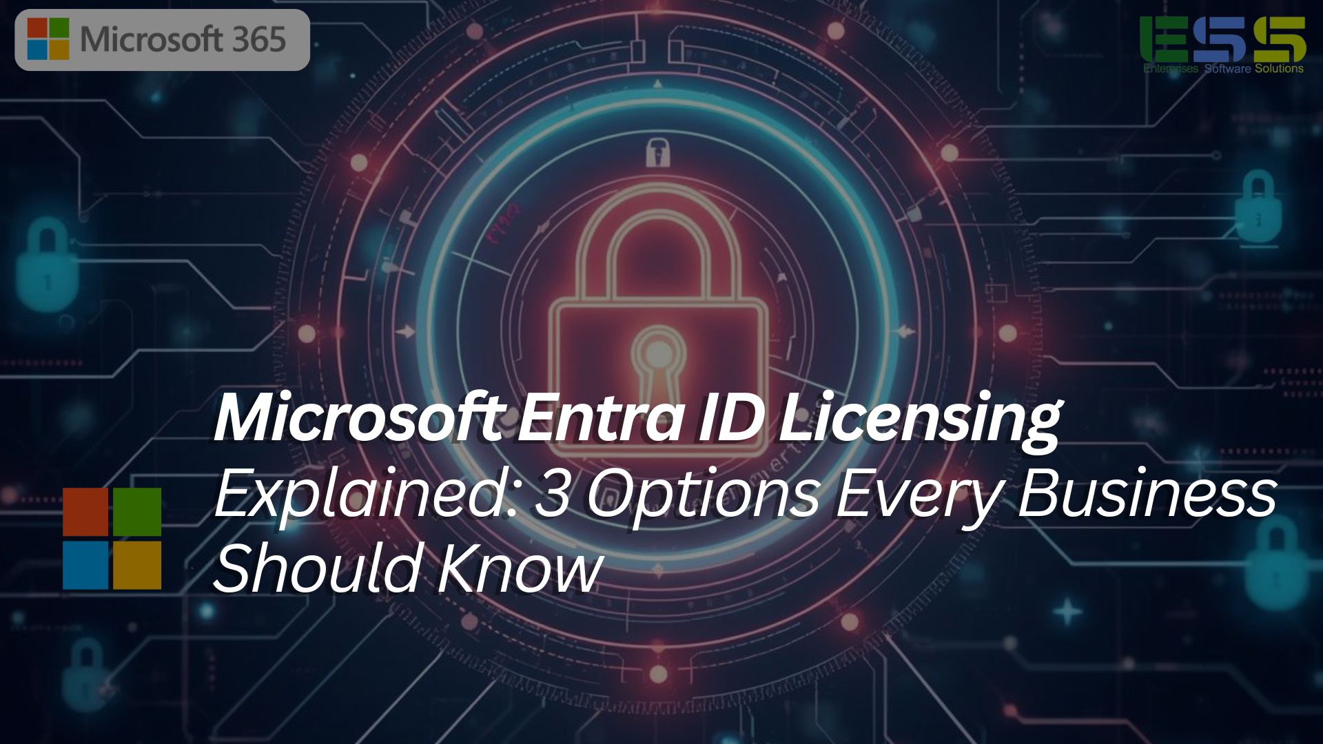 Microsoft Entra ID Licensing Explained: 3 Options Every Business Shoul