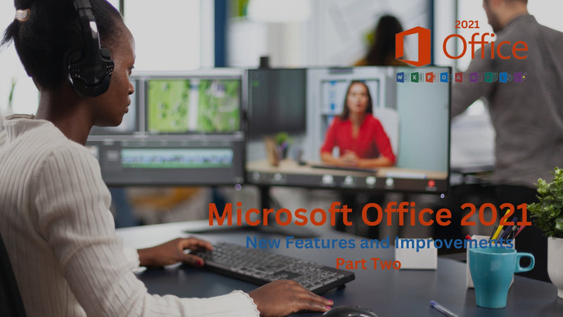 Microsoft Office 2021 New Features and Improvements Part II