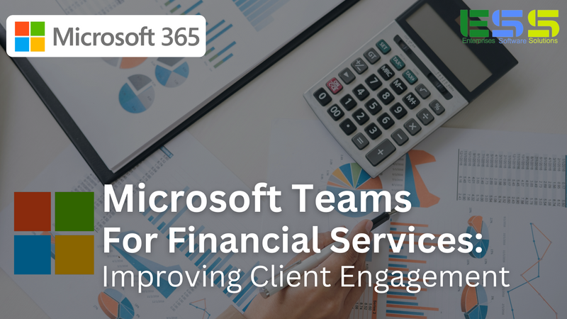 Microsoft Teams for Financial Services: Improving Client Engagement