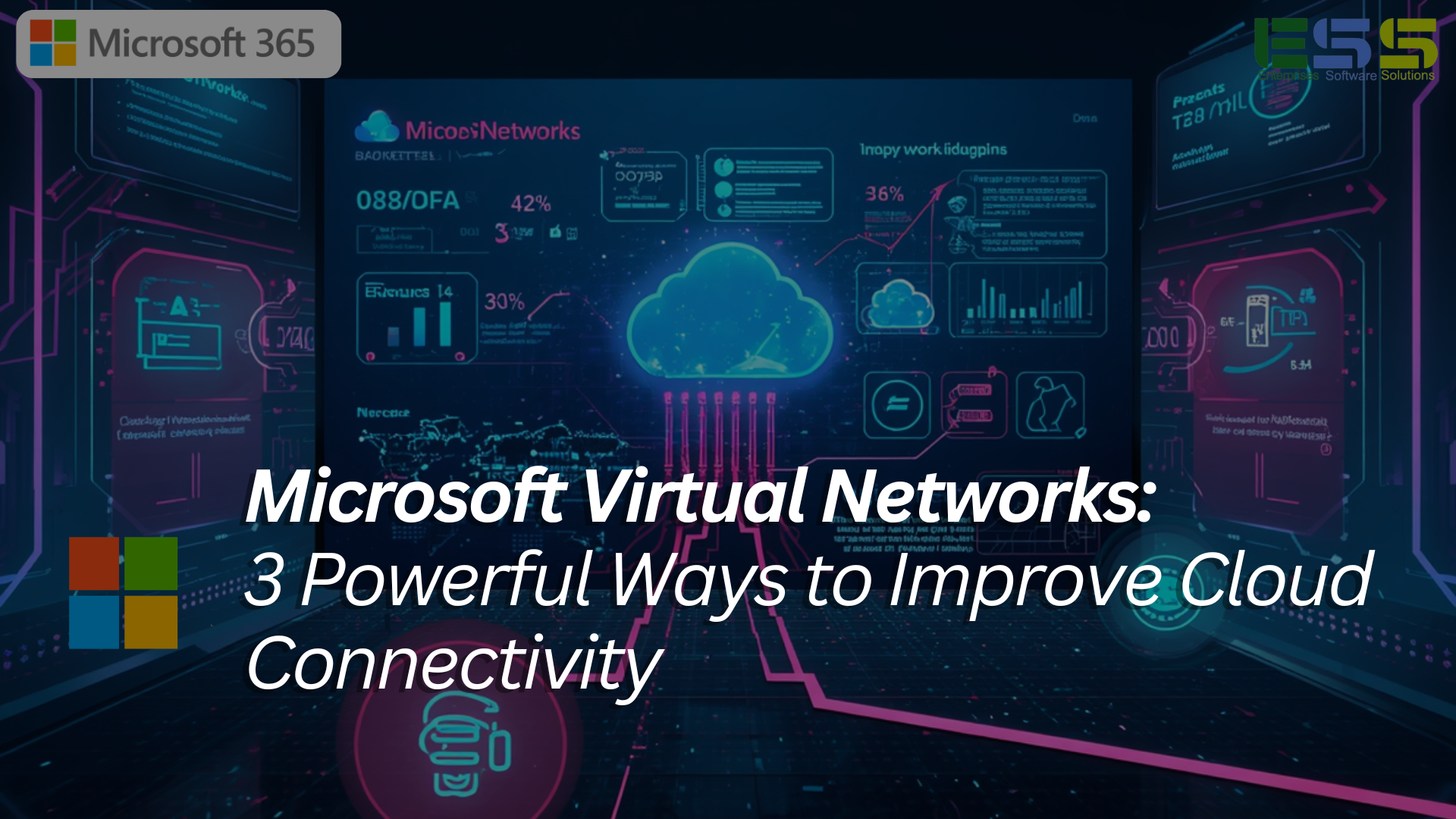 Microsoft Virtual Networks: 3 Powerful Ways to Improve Cloud Connectiv