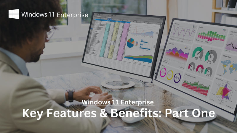 Windows 11 Enterprise: Key Features and benefits Part One